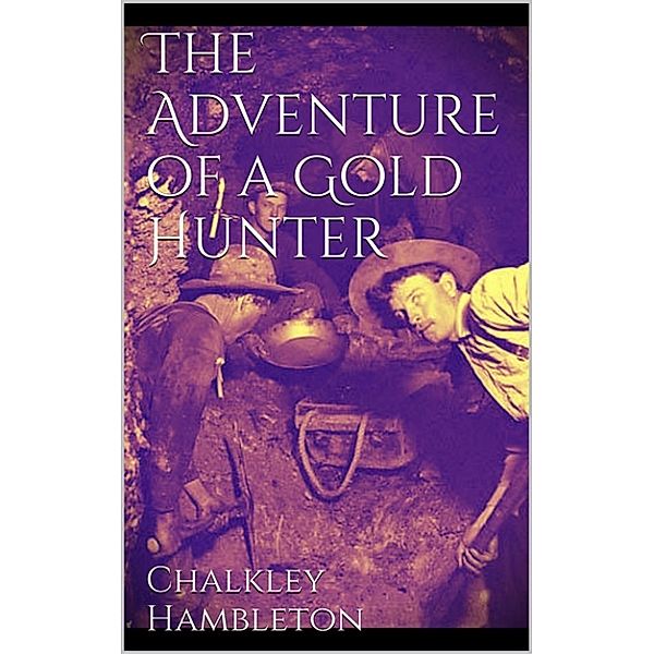 The Adventure of a Gold Hunter, Chalkley J. Hambleton