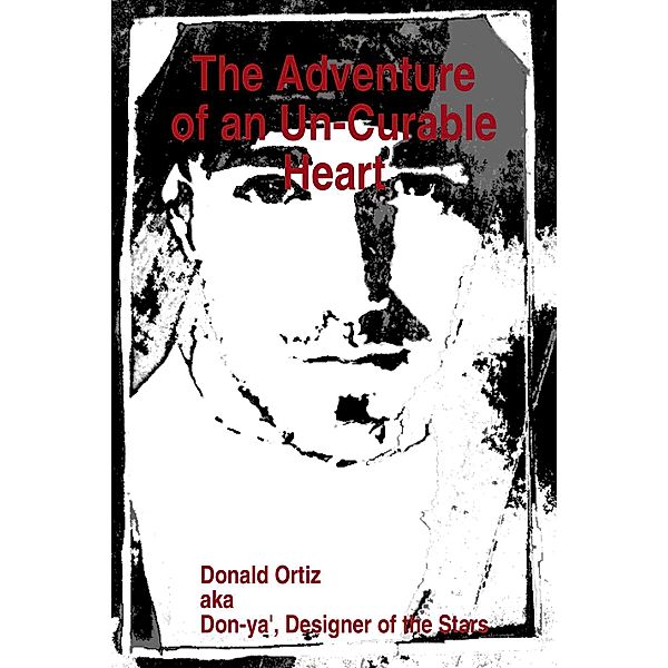 The Adventure of an Un-Curable Heart, Donald Ortiz