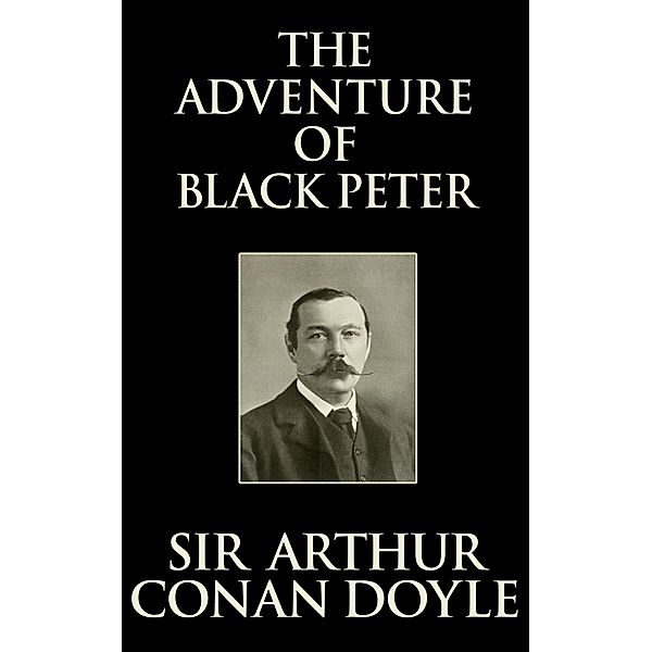 The Adventure of Black Peter, Arthur Conan Doyle