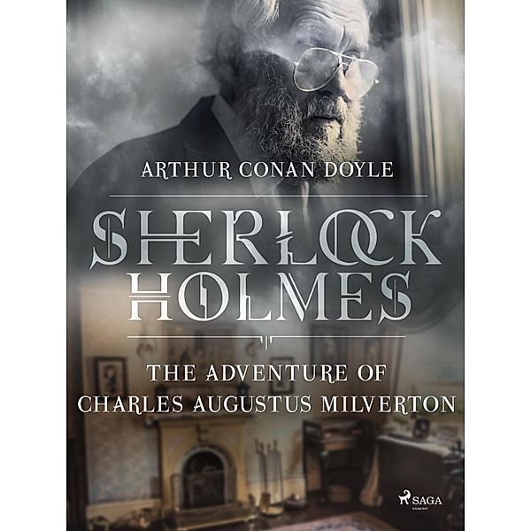 The Adventure of Charles Augustus Milverton / Sherlock Holmes, Arthur Conan Doyle