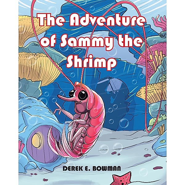 The Adventure of Sammy the Shrimp, Derek E. Bowman