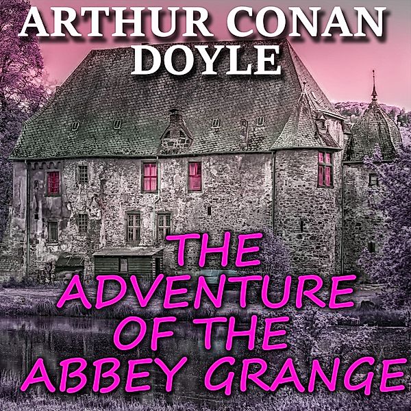 The Adventure of the Abbey Grange, Arthur Conan Doyle