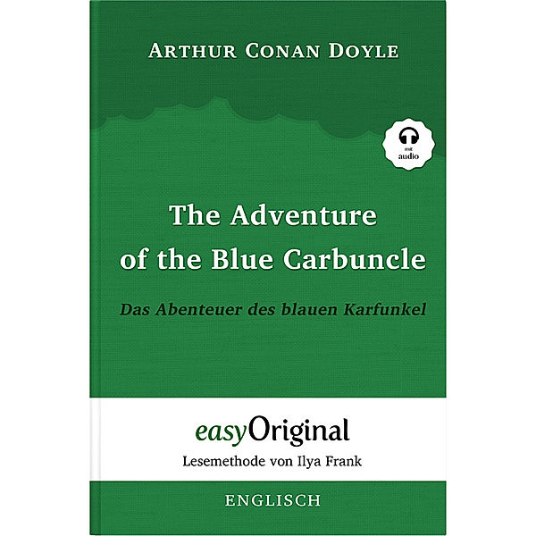 The Adventure of the Blue Carbuncle / Das Abenteuer des blauen Karfunkel (Sherlock Holmes Collection) - Lesemethode von Ilya Frank - Zweisprachige Ausgabe Englisch-Deutsch (mit kostenlosem Audio-Download-Link), Arthur Conan Doyle