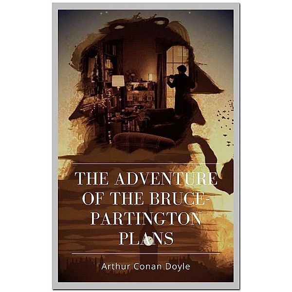 The Adventure of the Bruce-Partington Plans, Arthur Conan Doyle