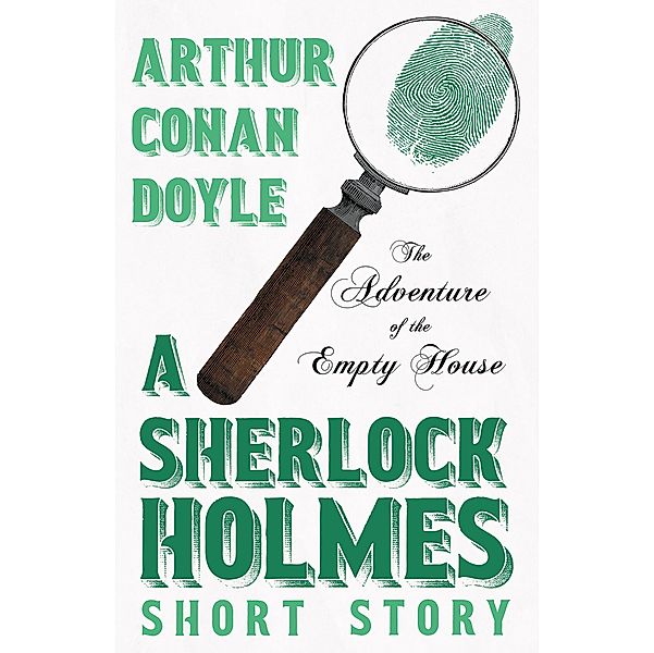 The Adventure of the Empty House - A Sherlock Holmes Short Story, Arthur Conan Doyle