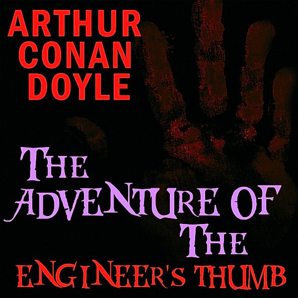 The Adventure of the Engineer's Thumb, Arthur Conan Doyle