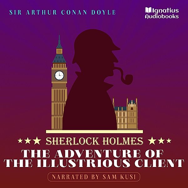 The Adventure of the Illustrious Client, Sir Arthur Conan Doyle