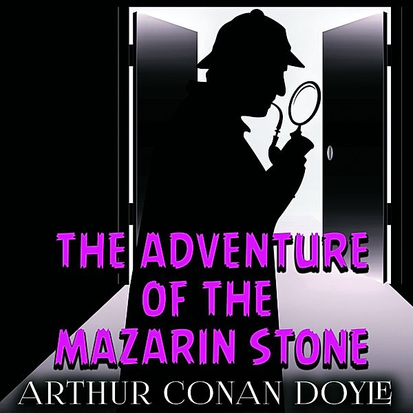 The Adventure of the Mazarin Stone, Arthur Conan Doyle