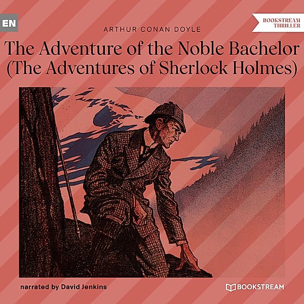 The Adventure of the Noble Bachelor, Sir Arthur Conan Doyle