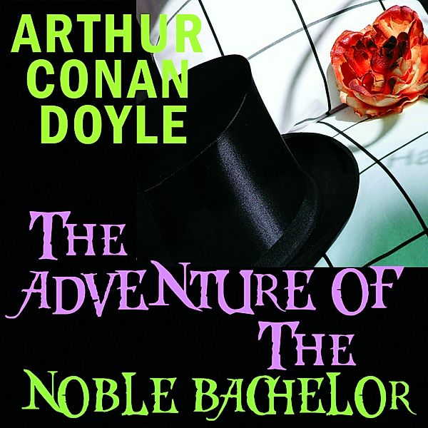 The Adventure of the Noble Bachelor, Arthur Conan Doyle