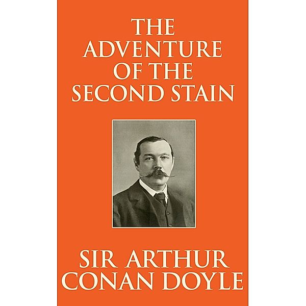 The Adventure of the Second Stain, Arthur Conan Doyle