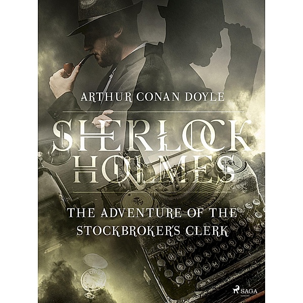 The Adventure of the Stockbroker´s Clerk / Sherlock Holmes, Arthur Conan Doyle