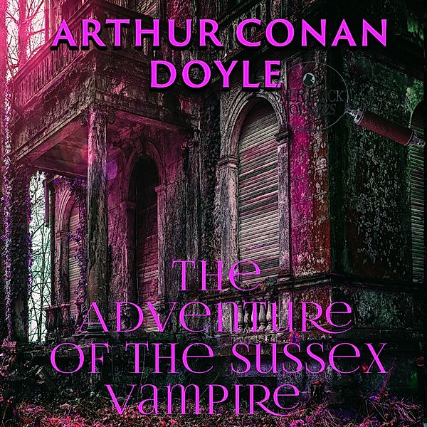 The Adventure of the Sussex Vampire, Arthur Conan Doyle