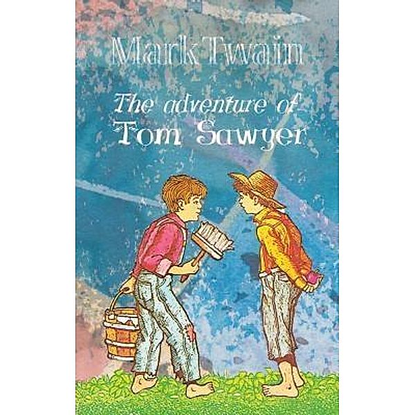 The Adventure of Tom Sawyer / Best Mark Twain Books Bd.2, Mark Twain