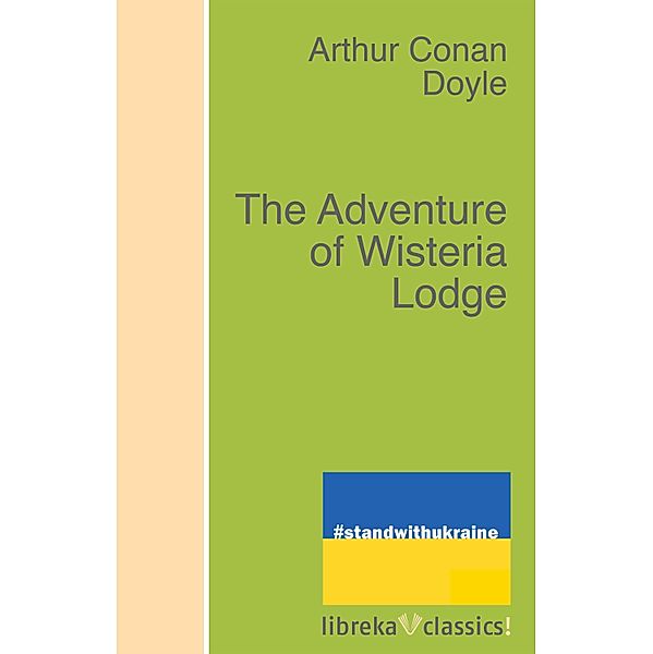 The Adventure of Wisteria Lodge, Arthur Conan Doyle