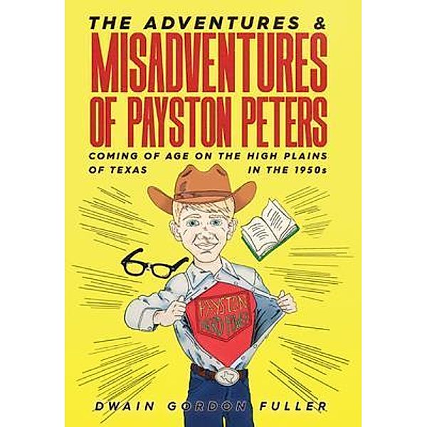 The Adventures and Misadventures of Payston Peters, Dwain Fuller