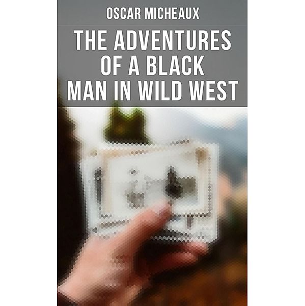 The Adventures of a Black Man in Wild West, Oscar Micheaux