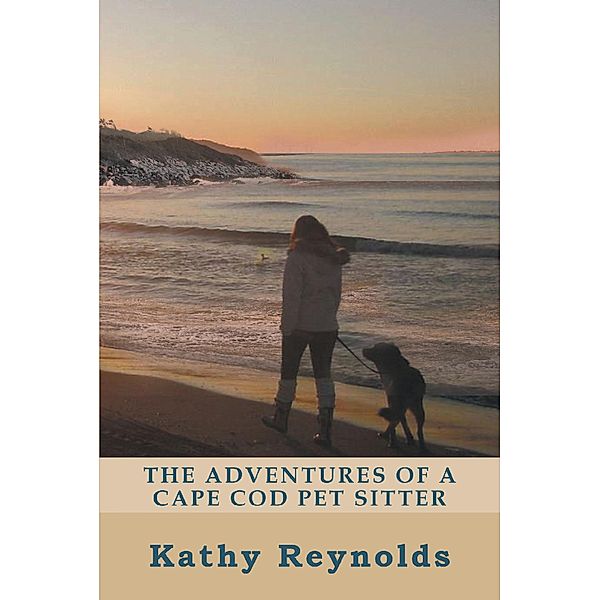 The Adventures of a Cape Cod Pet Sitter, Kathy Reynolds