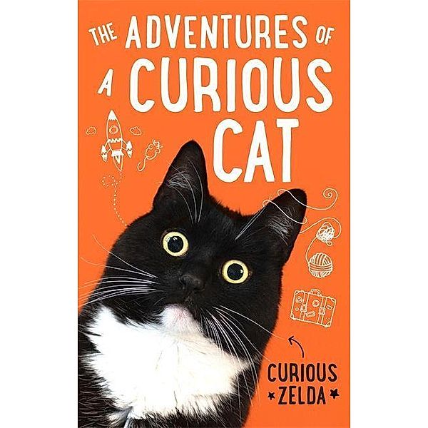The Adventures of a Curious Cat: Wit and Wisdom from Curious Zelda, Purrfect for Cats and Their Humans, Curious Zelda