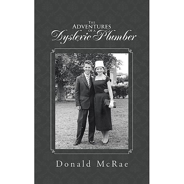The Adventures of a Dyslexic Plumber, Donald McRae