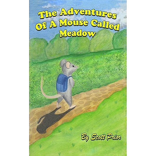 The Adventures Of A Mouse Called Meadow, Scott Prior
