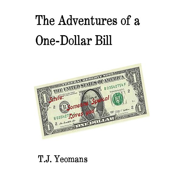 The Adventures of a One-Dollar Bill, Tj Yeomans