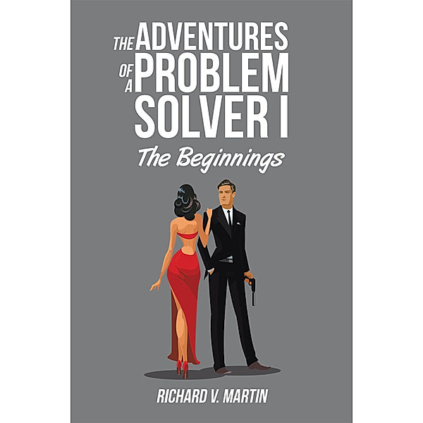 The Adventures of a Problem Solver  I, Richard V. Martin