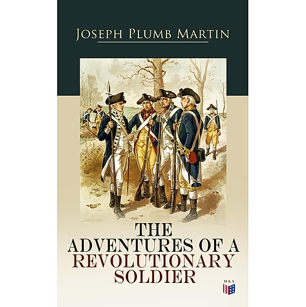 The Adventures of a Revolutionary Soldier, Joseph Plumb Martin