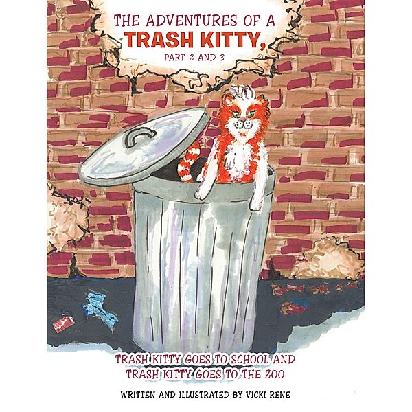 The Adventures of a Trash Kitty, Part 2 and 3, Vicki Rene