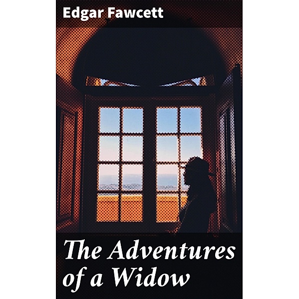 The Adventures of a Widow, Edgar Fawcett