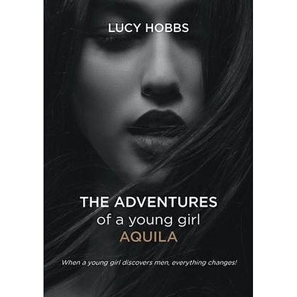 The Adventures of a young girl AQuila, Lucy Hobbs