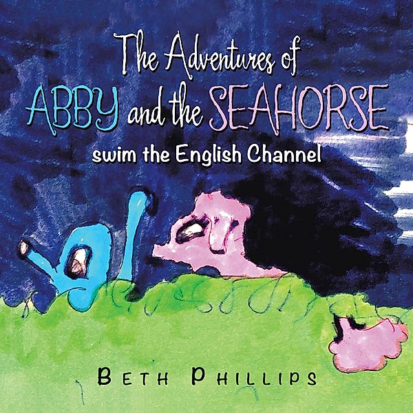 The Adventures of Abby and the Seahorse, Beth Phillips