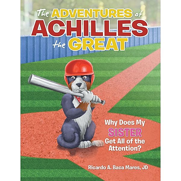The Adventures of Achilles the Great, Ricardo A. Baca Mares Jd