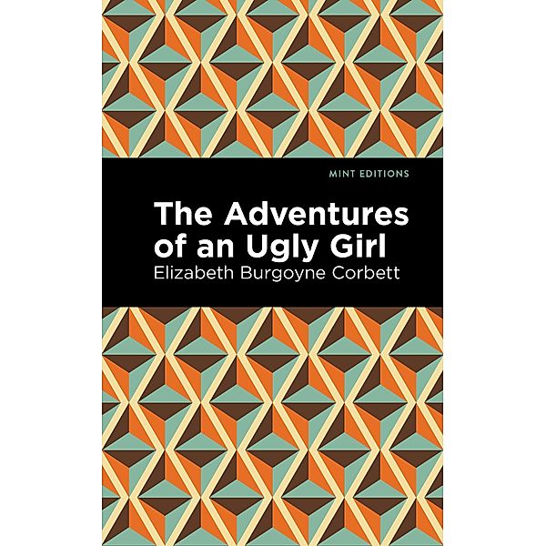 The Adventures of an Ugly Girl / Mint Editions (The Children's Library), Elizabeth Burgoyne Corbett