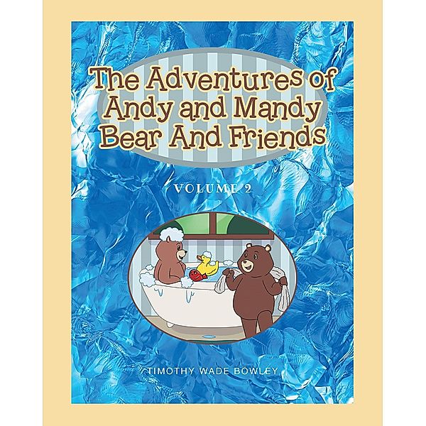 The Adventures of Andy and Mandy Bear And Friends, Timothy Wade Bowley