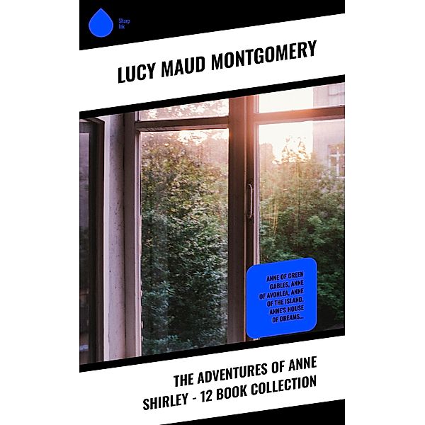 The Adventures of Anne Shirley - 12 Book Collection, Lucy Maud Montgomery
