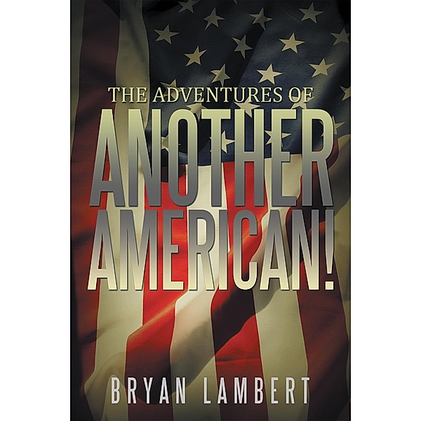 The Adventures of Another American!, Bryan Lambert