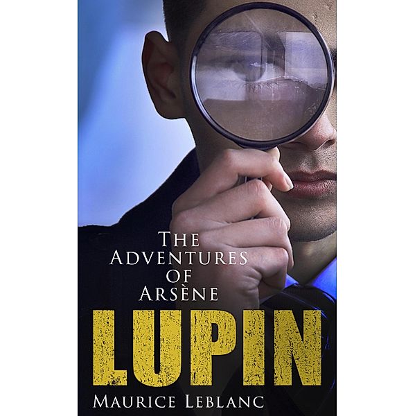 The Adventures of Arsène Lupin, Maurice Leblanc