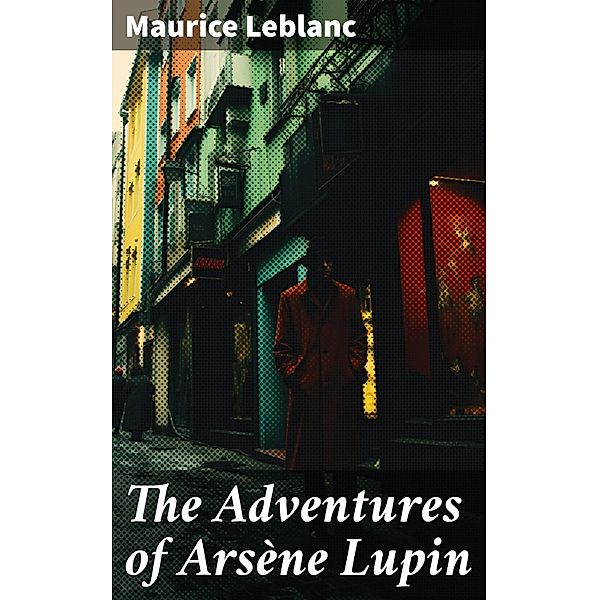 The Adventures of Arsène Lupin, Maurice Leblanc