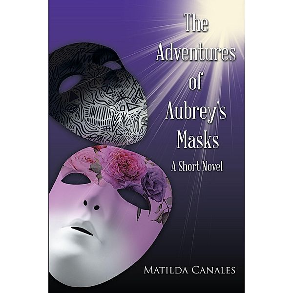 The Adventures of Aubrey's Masks / Page Publishing, Inc., Matilda Canales