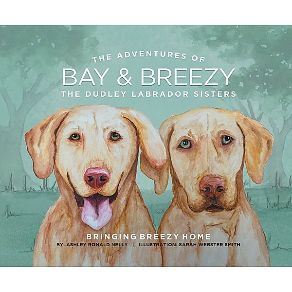 The Adventures of Bay and Breezy: Bringing Breezy Home, Ashley Ronald Nelly