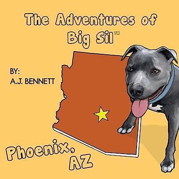 The Adventures of Big Sil Phoenix, AZ / The Adventures of Big Sil Bd.4, A. J. Bennett