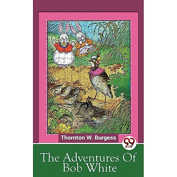 The Adventures Of Bob White, Thornton W. Burgess