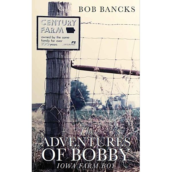 The Adventures of Bobby, Iowa Farm Boy, Bob Bancks