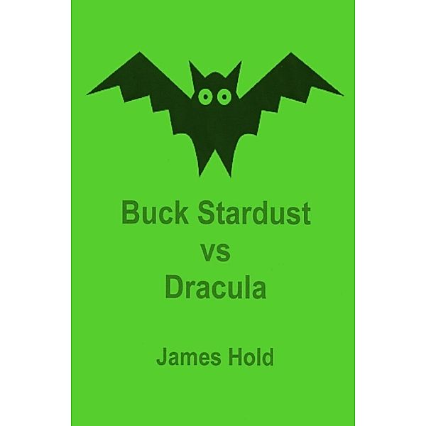 The Adventures of Buck Stardust: Buck Stardust vs Dracula, James Hold