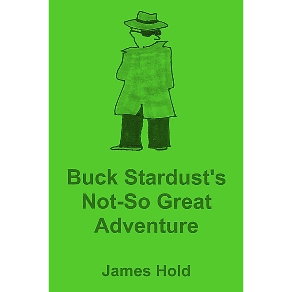The Adventures of Buck Stardust: Buck Stardust's Not-So Great Adventure, James Hold