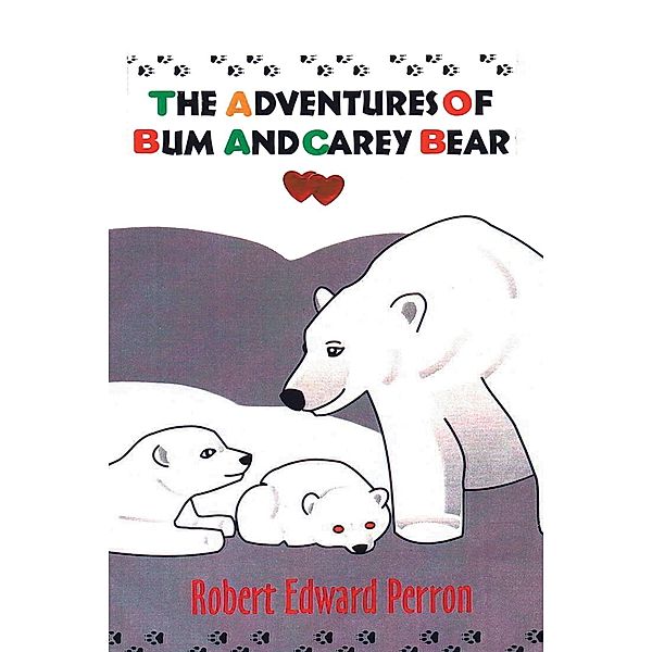 The Adventures of Bum and Carey Bear, Robert E. Perron