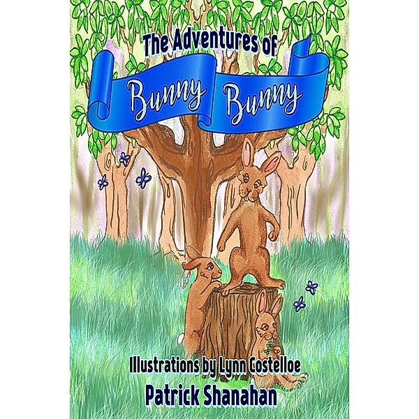 The Adventures of Bunny Bunny: The Adventures of Bunny Bunny, Patrick Shanahan