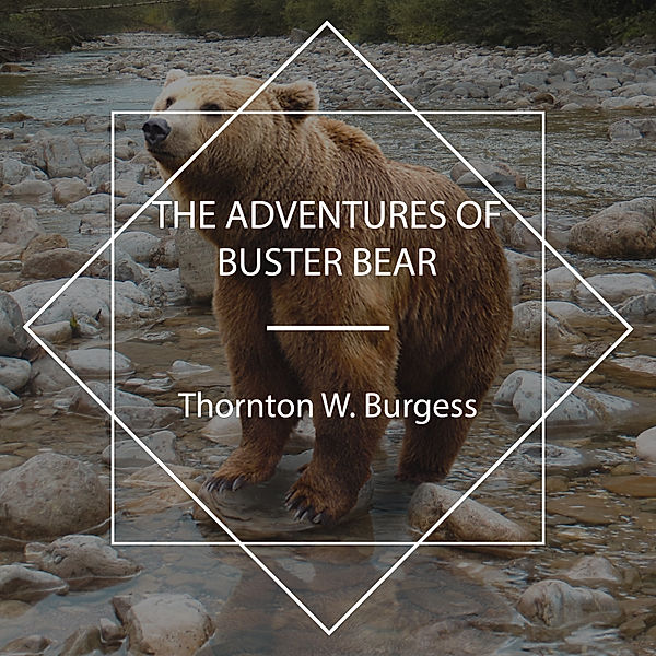 The Adventures of Buster Bear, Thornton W. Burgess