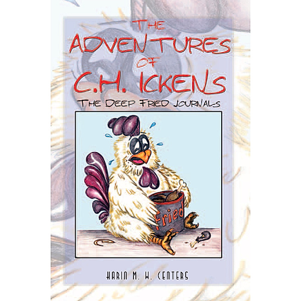The Adventures of C.H. Ickens, Karin M. W. Centers